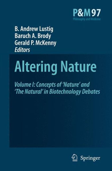 Altering Nature: Volume I: Concepts of 'Nature' and 'The Natural' in Biotechnology Debates