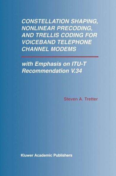Constellation Shaping, Nonlinear Precoding, and Trellis Coding for Voiceband Telephone Channel Modems: with Emphasis on ITU-T Recommendation V.34