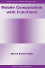 Mobile Computation with Functions / Edition 1