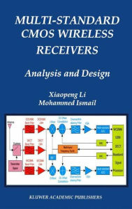 Title: Multi-Standard CMOS Wireless Receivers: Analysis and Design / Edition 1, Author: Xiaopeng Li