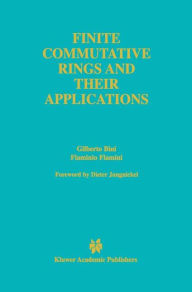 Title: Finite Commutative Rings and Their Applications / Edition 1, Author: Gilberto Bini