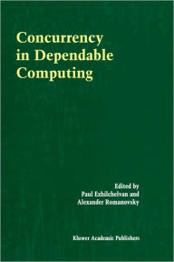 Title: Concurrency in Dependable Computing / Edition 1, Author: Paul Ezhilchelvan