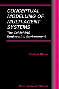 Title: Conceptual Modelling of Multi-Agent Systems: The CoMoMAS Engineering Environment, Author: Norbert Glaser