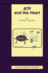Title: ATP and the Heart / Edition 1, Author: Joanne S. Ingwall
