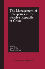 Title: The Management of Enterprises in the People's Republic of China / Edition 1, Author: Anne S. Tsui