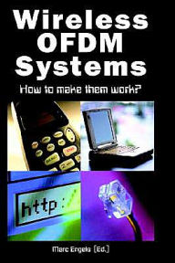 Title: Wireless OFDM Systems: How to make them work? / Edition 1, Author: Marc Engels