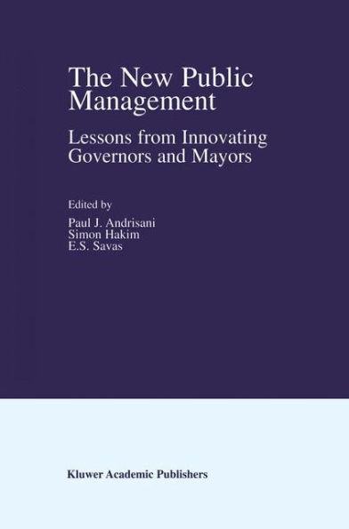 The New Public Management: Lessons from Innovating Governors and Mayors / Edition 1