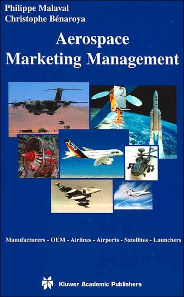 Aerospace Marketing Management: Manufacturers · OEM · Airlines · Airports · Satellites · Launchers / Edition 1