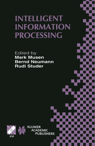 Intelligent Information Processing: IFIP 17th World Computer Congress - TC12 Stream on Intelligent Information Processing August 25-30, 2002, Montréal, Québec, Canada