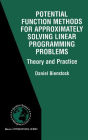 Potential Function Methods for Approximately Solving Linear Programming Problems: Theory and Practice / Edition 1