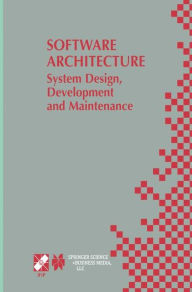 Title: Software Architecture: System Design, Development and Maintenance: 17th World Computer Congress - TC2 Stream / 3rd IEEE/IFIP Conference on Software Architecture (WICSA3), August 25-30, 2002, Montrï¿½al, Quï¿½bec, Canada / Edition 1, Author: Jan Bosch