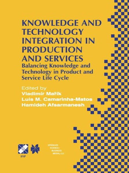 Knowledge and Technology Integration in Production and Services: Balancing Knowledge and Technology in Product and Service Life Cycle / Edition 1