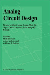 Title: Analog Circuit Design: Structured Mixed-Mode Design, Multi-Bit Sigma-Delta Converters, Short Range RF Circuits / Edition 1, Author: Michiel Steyaert