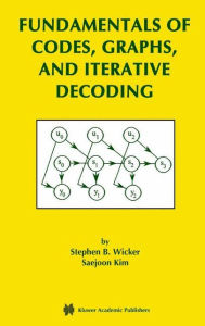 Title: Fundamentals of Codes, Graphs, and Iterative Decoding / Edition 1, Author: Stephen B. Wicker