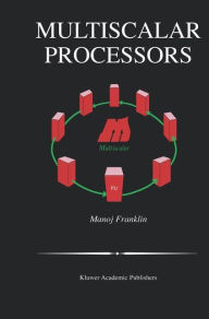 Title: Multiscalar Processors / Edition 1, Author: Manoj Franklin