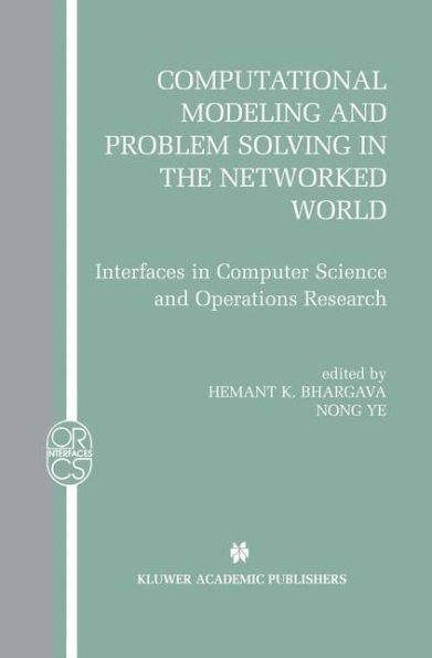 Computational Modeling and Problem Solving in the Networked World: Interfaces in Computer Science and Operations Research / Edition 1