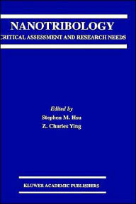 Title: Nanotribology: Critical Assessment and Research Needs / Edition 1, Author: Stephen M. Hsu