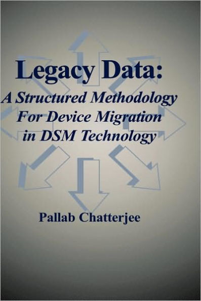 Legacy Data: A Structured Methodology for Device Migration in DSM Technology / Edition 1