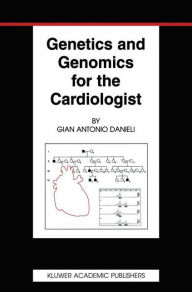 Title: Genetics and Genomics for the Cardiologist, Author: Gian Antonio Danieli