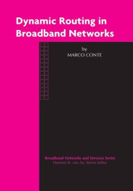 Title: Dynamic Routing in Broadband Networks / Edition 1, Author: Marco Conte