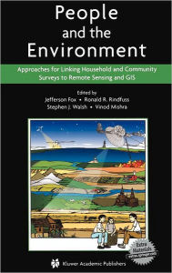 Title: People and the Environment: Approaches for Linking Household and Community Surveys to Remote Sensing and GIS / Edition 1, Author: Jefferson Fox