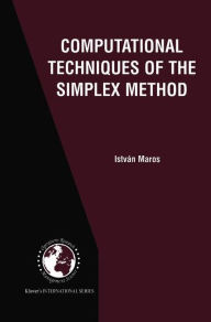 Title: Computational Techniques of the Simplex Method / Edition 1, Author: István Maros