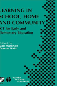 Title: Learning in School, Home and Community: ICT for Early and Elementary Education / Edition 1, Author: Gail Marshall