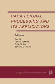 Title: Radar Signal Processing and Its Applications / Edition 1, Author: Jian Li