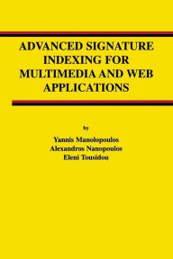 Title: Advanced Signature Indexing for Multimedia and Web Applications / Edition 1, Author: Yannis Manolopoulos