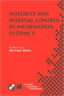 Integrity and Internal Control in Information Systems V: IFIP TC11 / WG11.5 Fifth Working Conference on Integrity and Internal Control in Information Systems (IICIS) November 11-12, 2002, Bonn, Germany