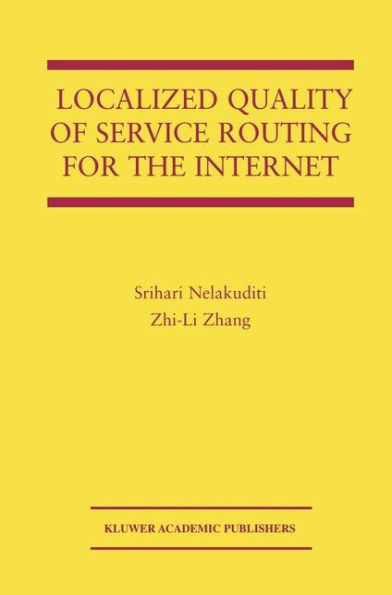 Localized Quality of Service Routing for the Internet / Edition 1