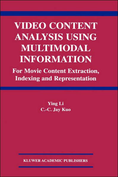 Video Content Analysis Using Multimodal Information: For Movie Content Extraction, Indexing and Representation / Edition 1