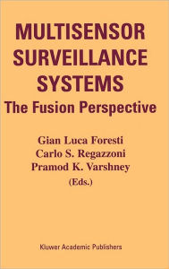 Title: Multisensor Surveillance Systems: The Fusion Perspective / Edition 1, Author: Gian Luca Foresti