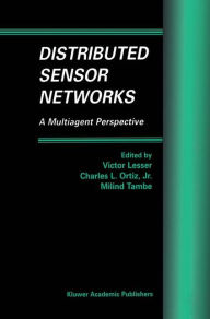 Title: Distributed Sensor Networks: A Multiagent Perspective / Edition 1, Author: Victor Lesser