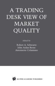 A Trading Desk View of Market Quality / Edition 1