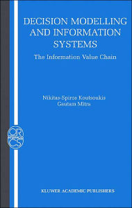 Title: Decision Modelling and Information Systems: The Information Value Chain / Edition 1, Author: Nikitas-Spiros Koutsoukis