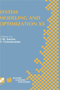 Title: System Modeling and Optimization XX: IFIP TC7 20th Conference on System Modeling and Optimization July 23-27, 2001, Trier, Germany / Edition 1, Author: E.W. Sachs