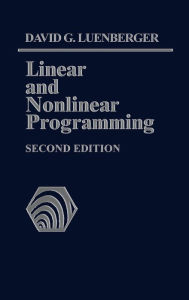 Title: Linear and Nonlinear Programming: Second Edition / Edition 2, Author: David G. Luenberger