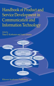 Title: Handbook of Product and Service Development in Communication and Information Technology / Edition 1, Author: Timo O. Korhonen
