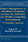 Object Management in Distributed Database Systems for Stationary and Mobile Computing Environments: A Competitive Approach / Edition 1