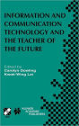 Information and Communication Technology and the Teacher of the Future: IFIP TC3 / WG3.1 & WG3.3 Working Conference on ICT and the Teacher of the Future January 27-31, 2003, Melbourne, Australia / Edition 1