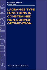 Title: Lagrange-type Functions in Constrained Non-Convex Optimization / Edition 1, Author: Alexander M. Rubinov