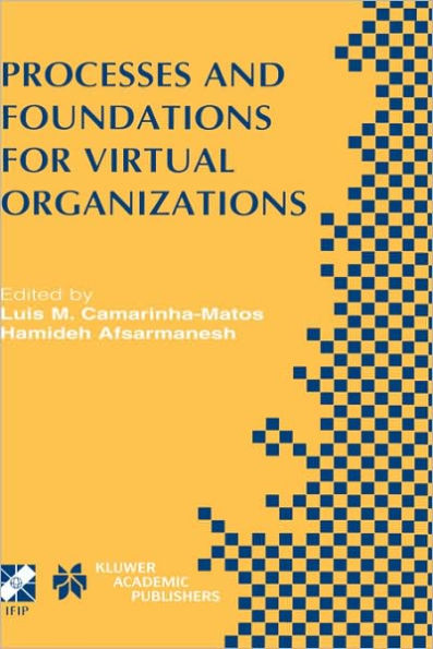 Processes and Foundations for Virtual Organizations: IFIP TC5 / WG5.5 Fourth Working Conference on Virtual Enterprises (PRO-VE'03) October 29-31, 2003, Lugano, Switzerland