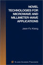 Novel Technologies for Microwave and Millimeter - Wave Applications / Edition 1