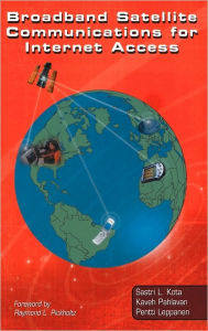 Title: Broadband Satellite Communications for Internet Access / Edition 1, Author: Sastri L. Kota