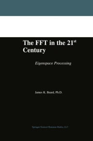 The FFT in the 21st Century: Eigenspace Processing / Edition 1
