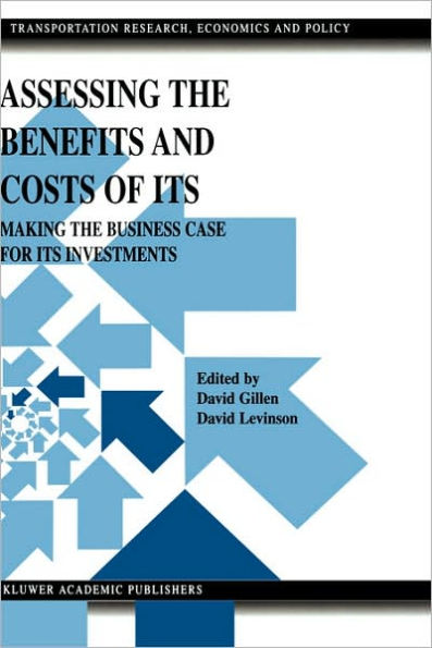 Assessing the Benefits and Costs of ITS: Making the Business Case for ITS Investments