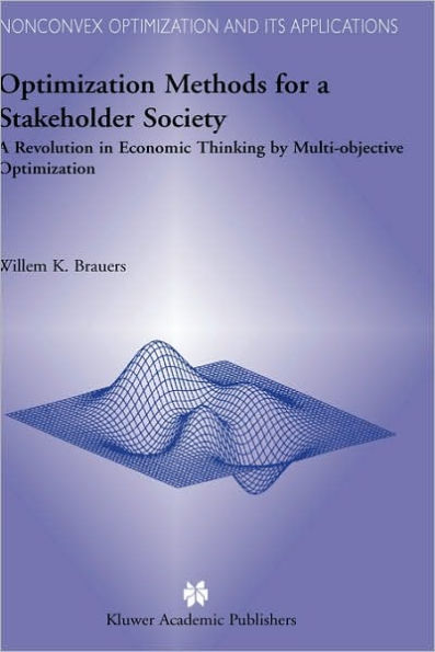 Optimization Methods for a Stakeholder Society: A Revolution in Economic Thinking by Multi-objective Optimization / Edition 1