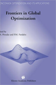 Title: Frontiers in Global Optimization / Edition 1, Author: Christodoulos A. Floudas