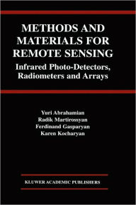 Title: Methods and Materials for Remote Sensing: Infrared Photo-Detectors, Radiometers and Arrays / Edition 1, Author: Yuri Abrahamian